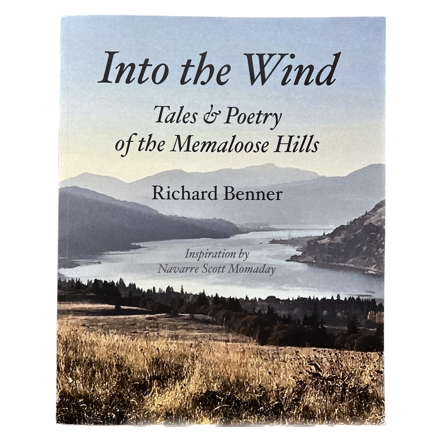 Into The Wind, Tales & Poetry of the Memaloose Hills